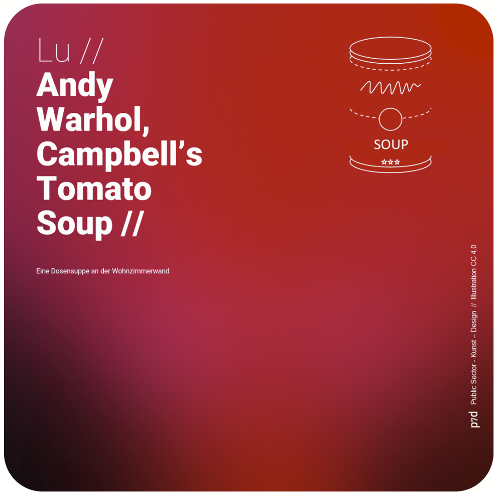 Lu // Andy Warhol, Campbell’s Tomato Soup // Eine Dosensuppe an der Wohnzimmerwand