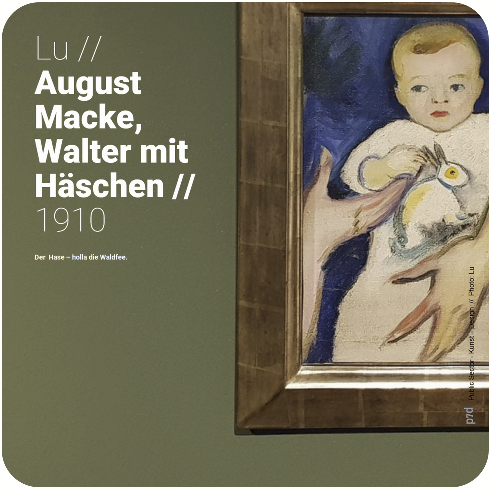 Lu//August Macke // Porträt Walter Macke mit Häschen, 1910// Der wohl langweiligste Name der Welt, aber der Hase – holla die Waldfee.